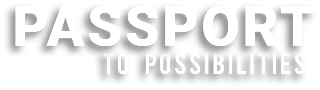Passport to Possibilities.